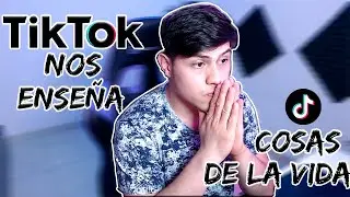 TIK TOK NOS ENSEÑA COSAS DE LA VIDA
