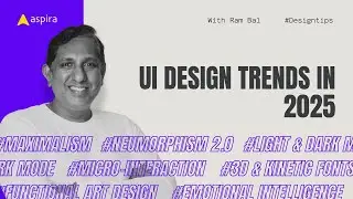 UI Design in 2025: 7 Must-Know UI Trends for Designers | Aspira UX UI Design Education | Ram Bal