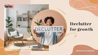 Decluttering and Organizing...Your Space for Personal Growth ✨