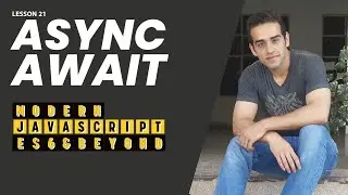 21- Async Await (Modern JavaScript - ES6 & Beyond)