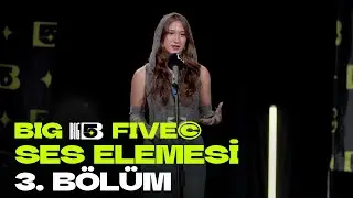 Big5 Türkiye | Ses Elemesi 3. Bölüm