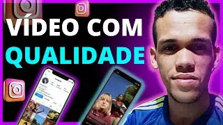 COMO POSTAR VÍDEO NO INSTAGRAM COM QUALIDADE MÁXIMA  | DICAS DE QUALIDADE NO INSTAGRAM MODIFICADO