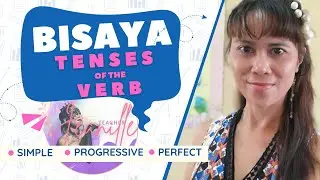 Tenses of the Verb Explained in Bisaya | Simple, Progressive, and Perfect Tense Grammar Lesson