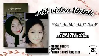 Tutorial edit video tiktok gambaran anak kita yang lagi viral (≧▽≦) | Capcut edit
