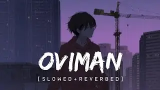 Oviman (Slowed & Reverbed)-Tanveer Evan | SpiritnNotes