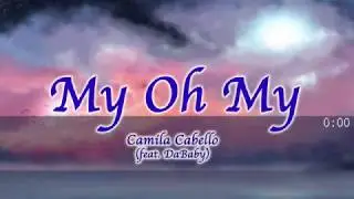 My Oh My - Camila Cabello (ft. DaBaby) - Lyrics （中英字幕）