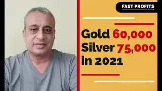 Gold 60,000 & Silver 75,000 in 2021