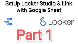 Set up Google Data Studio (Looker Studio) - Part 1