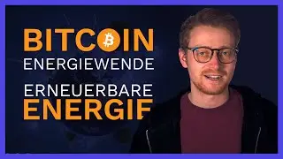 Bitcoin hilft bei der Energiewende - Bitcoin & Erneuerbare Energie