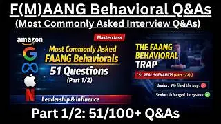 FAANG Interviews (Part 1/2): 51 Most Commonly Asked Behavioral Q&As (STAR+L) in F(M)AANG Interviews!
