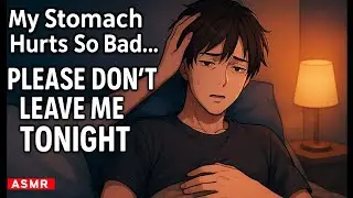 “My Stomach Hurts So Bad… Please Stay With Me Tonight 💔 | ASMR Sick Boyfriend Comfort Roleplay