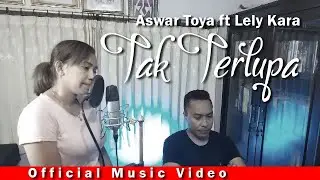 TERBARU 2020 BIKIN BAPER // ASWAR TOYA ft LELY KARA - TAK TERLUPA // OFFICIAL MUSIC VIDEO