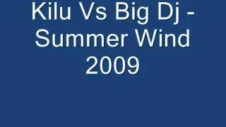 Kilu Vs Big Dj - Summer Wind 2009