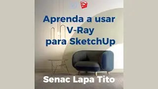 Curso Senac Tito: V-Ray para SketchUp Pro - 40 horas - Curso livre