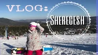 VLOG: Sheregesh❄️