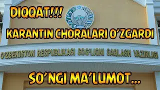 KARANTIN CHORALARI O'ZGARDI | КАРАНТИН ЧОРАЛАРИ ЯНА ЎЗГАРДИ