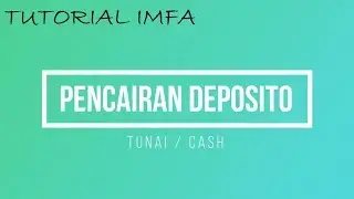 TUTORIAL PENCAIRAN DEPOSITO IMFA 