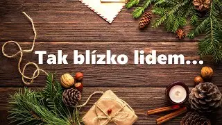 Tak blízko lidem...