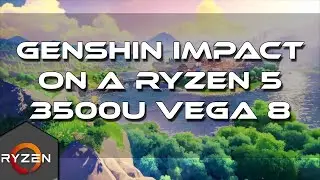 Genshin Impact Gameplay | On A Ryzen 5 3500U Vega 8 8GB RAM