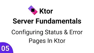 Ktor Server Fundamentals || Part 5 - Configuring Status & Error Pages In Ktor