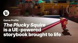 The Plucky Squire | ゲームプロファイル | Unreal Engine