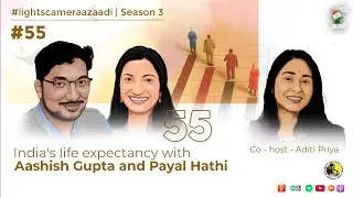 #55 India's Life Expectancy with Aashish Gupta & Payal Hathi Co-host Aditi Priya