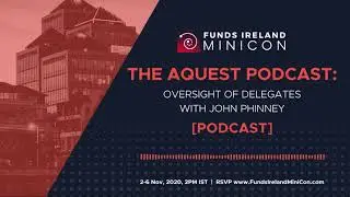 The Aquest Podcast - Oversight of Delegates with John Phinney