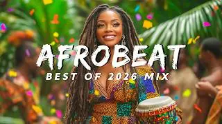 AFROBEAT MIXTAPE 2026 🔥 NAIJA PARTY MIX | AMAPIANO | BURNA BOY, AYRA STARR, REMA