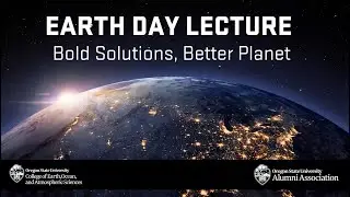 2024 Earth Day Lecture: Bold Solutions, Better Planet