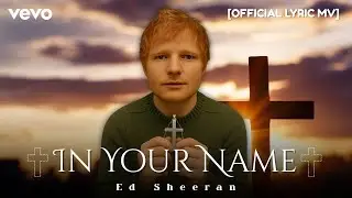 In Your Name – Ed Sheeran | A heartfelt worship song to Jesus Christ