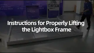 Instructions for Properly Lifting the Lightbox Frame