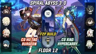 C0 Hu Tao Burgeon Team & C0 Xiao Hypercarry F2P - Spiral Abyss 3.0 Floor 12 [Genshin Impact]