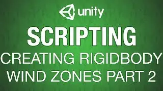 Unity3d Creating Rigidbody Wind Zones Part 2