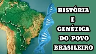 HISTORY AND GENETICS OF THE BRAZILIAN PEOPLE
