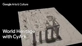 CyArk x GAC: Digitally Preserving World Heritage | Google Arts & Culture