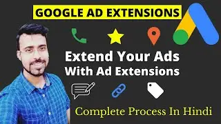 How To Add Extension In Google Ads | Ad Extensions In Google Ads | Google Ads Tutorial