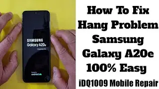 How To Fix Hang Problem Samsung galaxy A20e 100% idq1009.official