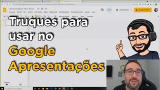 4 truques para uma apresentação incrível no Google Apresentações