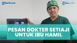 Pesan Dokter Kandungan Setiaji untuk Para Ibu Hamil