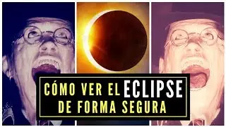 Cómo ver un eclipse ¡SIN DAÑAR TU VISTA!