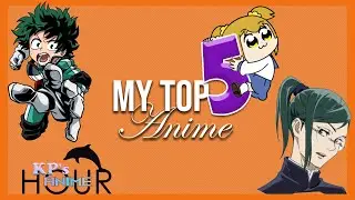 MY TOP 5 ANIME!! | KP's Anime Hour #3