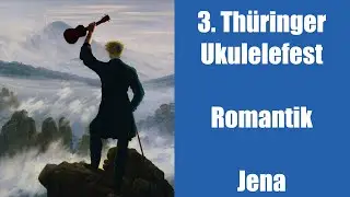 3. Thüringer Ukulelefest – Romantik, Jena und die Ukulele?!