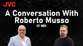 A Conversation With Roberto Musso of NDI and JVC Professional Video