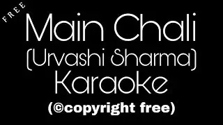 Main Chali Unplugged Karaoke | Urvashi Kiran Sharma | Mein Chali Karaoke