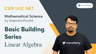 Basic Building Series | Linear Algebra | Mathematical Science | Gajendra Purohit | CSIR UGC NET