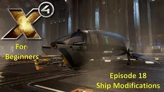 X4 Foundations For Beginners - 18 - Ship Modifications