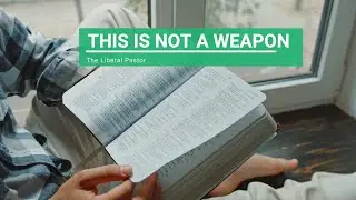 The Bible is Not a Weapon; How Progressive Christianity Read It