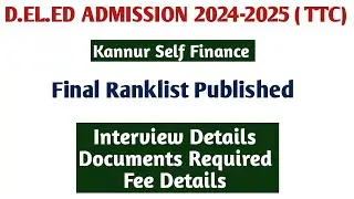 D.EL.ED Admission 2024 | Kannur Self Finance | Ranklist Published | Interview | Fees |Kerala D.el.ed