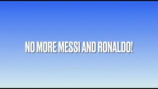 No More Messi and Ronaldo (Lyrics)