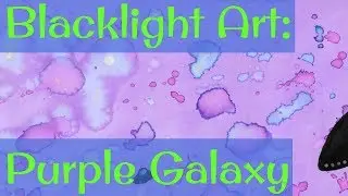 Blacklight Artist: Purple Space [TIMELAPSE]